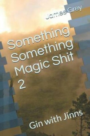 Cover of Something Something Magic Shit 2