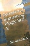 Book cover for Something Something Magic Shit 2