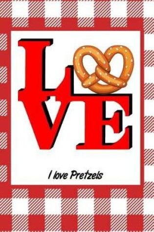 Cover of I Love Pretzels