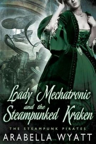 Cover of Lady Mechatronic and the Steampunked Kraken