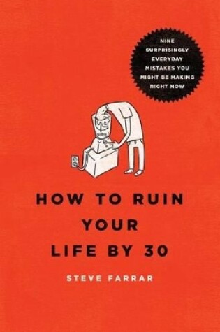Cover of How To Ruin Your Life By 30