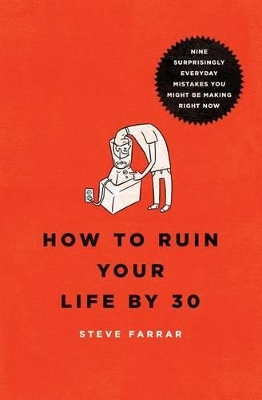 Book cover for How To Ruin Your Life By 30