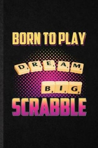 Cover of Born to Play Dream Big Scrabble