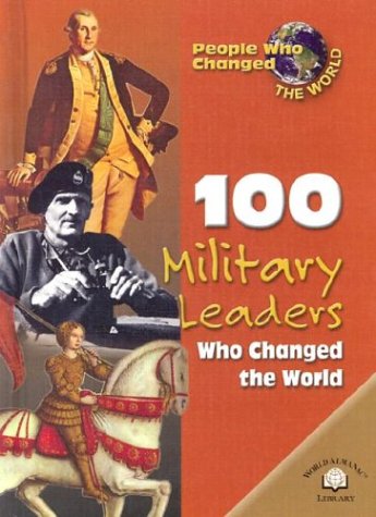 Book cover for 100 Military Leaders Who Changed the World