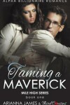 Book cover for Taming a Maverick (Book 1) Alpha Billionaire Romance