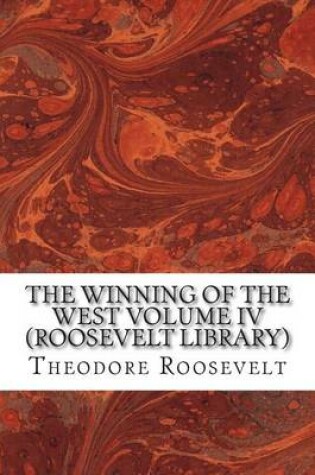 Cover of The Winning of the West Volume IV (Roosevelt Library)