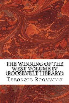 Book cover for The Winning of the West Volume IV (Roosevelt Library)