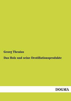 Book cover for Das Holz und seine Destillationsprodukte