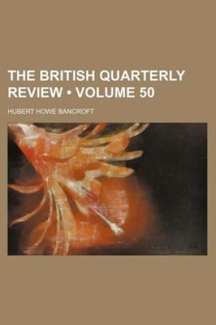 Cover of The British Quarterly Review (Volume 50)