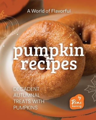 Book cover for A World of Flavorful Pumpkin Recipes