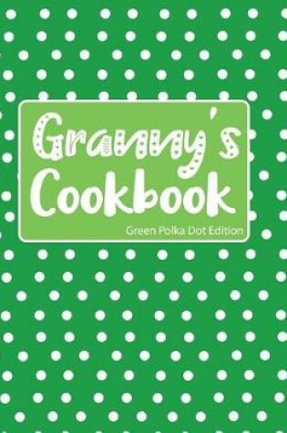 Cover of Granny's Cookbook Green Polka Dot Edition