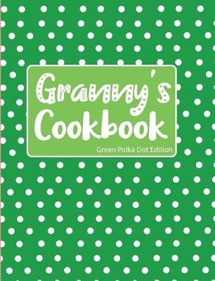 Book cover for Granny's Cookbook Green Polka Dot Edition