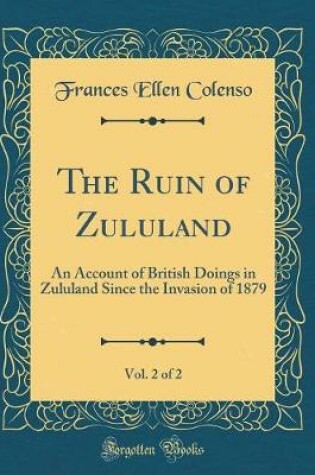 Cover of The Ruin of Zululand, Vol. 2 of 2