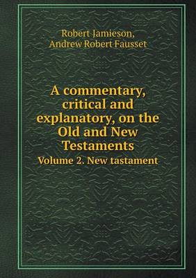 Book cover for A Commentary, Critical and Explanatory, on the Old and New Testaments Volume 2. New Tastament