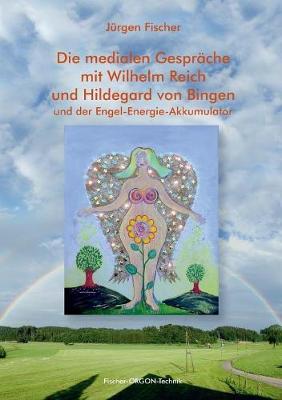 Book cover for Die medialen Gesprache mit Wilhelm Reich und Hildegard von Bingen