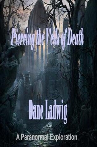 Cover of Piercing the Veils of Death