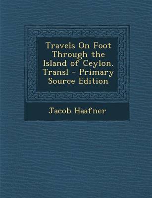 Book cover for Travels on Foot Through the Island of Ceylon. Transl - Primary Source Edition