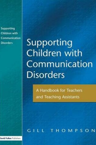 Cover of Supporting Communication Disorders: A Handbook for Teachers and Teaching Assistants