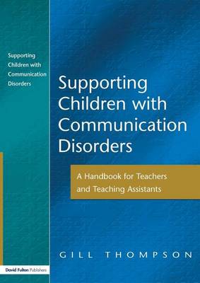 Book cover for Supporting Communication Disorders: A Handbook for Teachers and Teaching Assistants