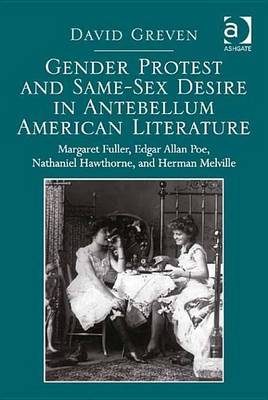 Book cover for Gender Protest and Same-Sex Desire in Antebellum American Literature