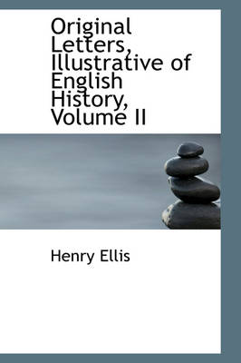 Book cover for Original Letters, Illustrative of English History, Volume II