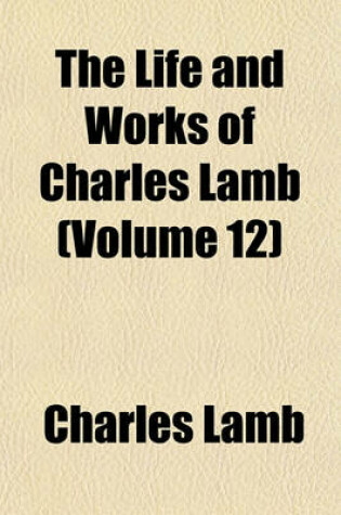 Cover of The Life and Works of Charles Lamb (Volume 12)