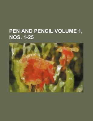 Book cover for Pen and Pencil Volume 1, Nos. 1-25