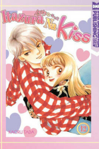 Cover of Itazura na Kiss Volume 12 (Manga)