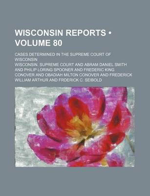 Book cover for Wisconsin Reports (Volume 80); Cases Determined in the Supreme Court of Wisconsin