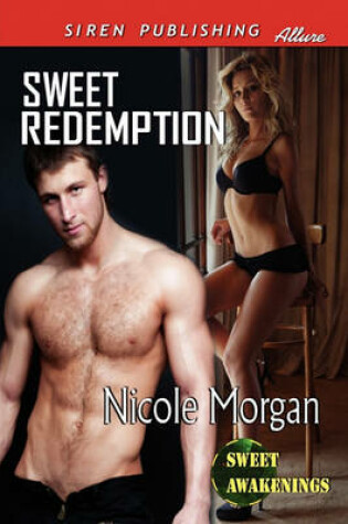 Cover of Sweet Redemption [Sweet Awakenings 1] (Siren Publishing Allure)