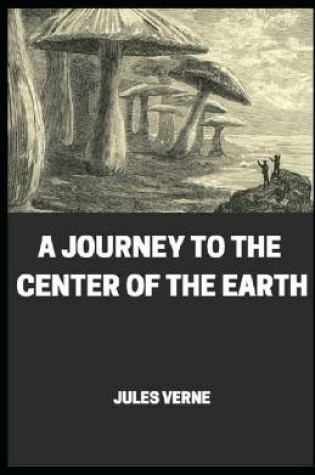 Cover of A Journey To The Center Of The Earth Illustrated
