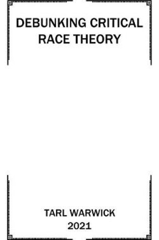 Cover of Critical Race Theory Debunked