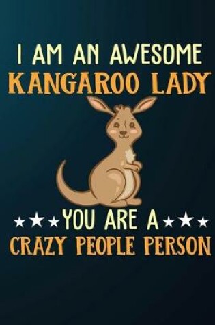 Cover of I Am An Awesome Kangaroo Lady You Are A Crazy People Person