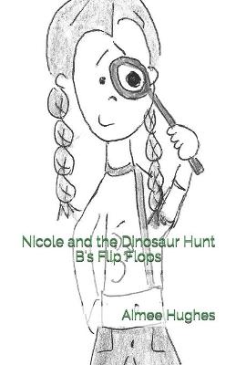 Book cover for Nicole and the Dinosaur Hunt B's Flip Flops