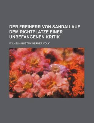 Book cover for Der Freiherr Von Sandau Auf Dem Richtplatze Einer Unbefangenen Kritik