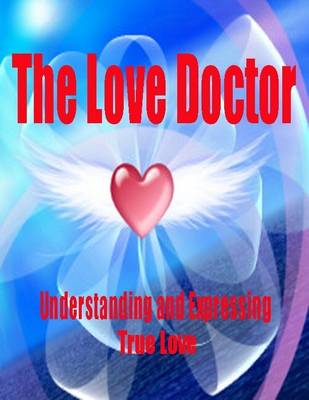 Book cover for The Love Doctor - Understanding and Expressing True Love