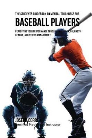Cover of The Students Guidebook To Mental Toughness For Baseball Players