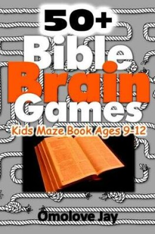 Cover of 50+ Bible Brain Games Kids Maze Book Ages 9-12