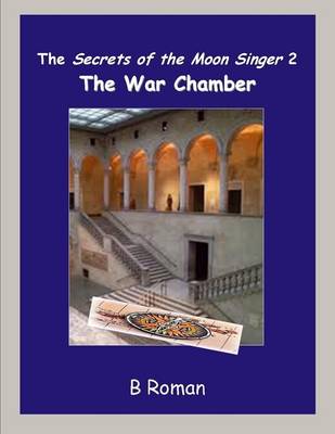 Book cover for The Secrets of the Moon Singer 2:  The War Chamber