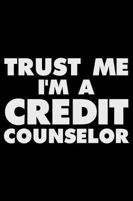 Book cover for Trust Me I'm a Credit Counselor