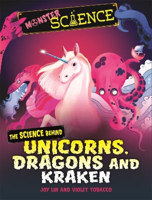 Cover of Monster Science: The Science Behind Unicorns, Dragons and Kraken