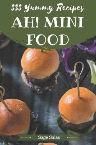 Cover of Ah! 333 Yummy Mini Food Recipes