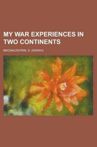 Cover of My War Experiences in Two Continents