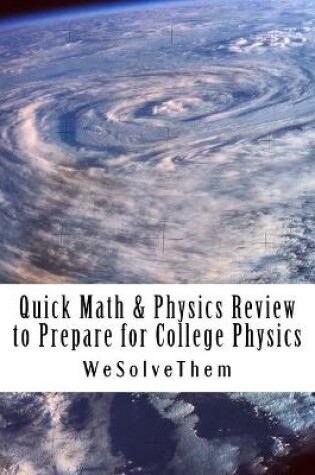 Cover of Quick Math & Physics Review to Prepare for College Physics