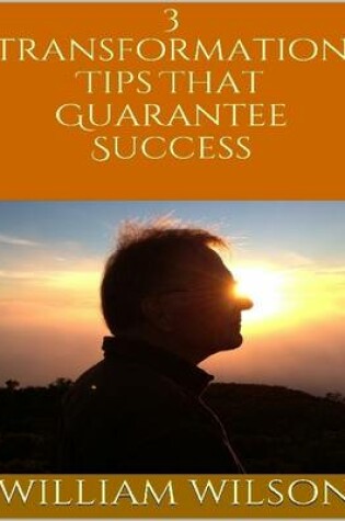 Cover of 3 Transformation Tips That Guarantee Success