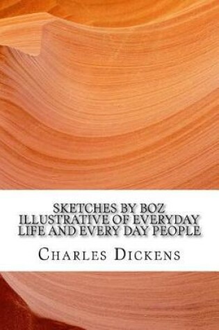 Cover of Sketches by Boz illustrative of everyday life and Every Day People