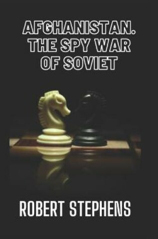 Cover of Afghanistan the Spy War of Soviet Union