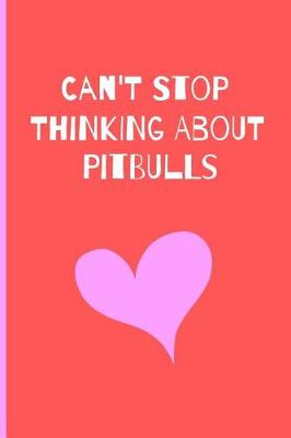 Book cover for Can't Stop Thinking About Pitbulls