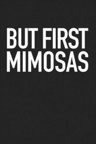 Cover of But First Mimosas