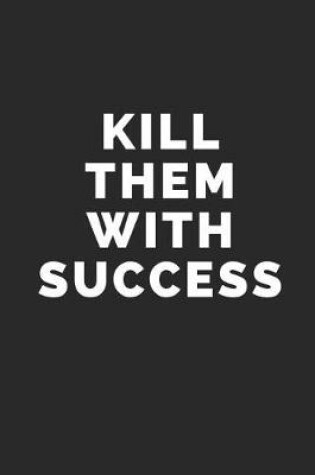 Cover of Kill Them with Success